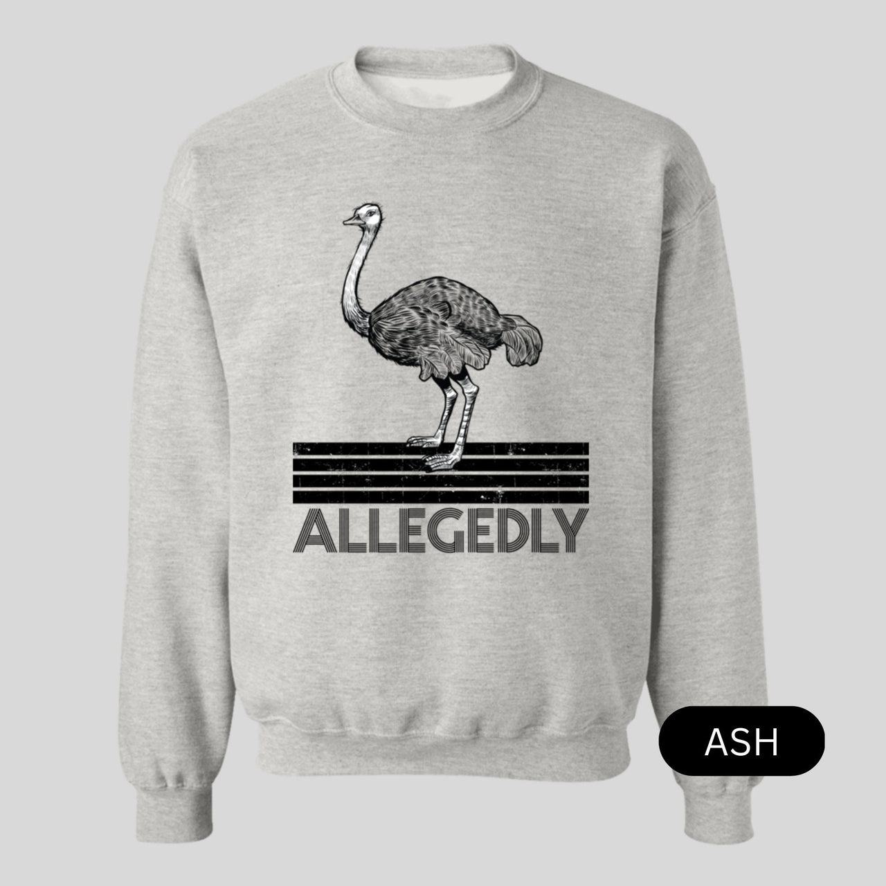 Allegedly Ostrich Pullover Sweatshirt Gift for Him