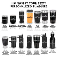 Thumbnail for Personalized I Heart YOUR TEXT Tumbler, Custom TEXT Tumbler Gift for Valentines Day, I Heart Text Tumblers Gift for Her, Gift for Girlfriend