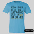 Today I Don't Feel Like Doing Anything Except My Wife I'll Do Her T-Shirt