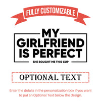 Thumbnail for My Girlfriend is Perfect She Bought Me This Cup Premium Tumblers