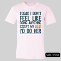 Today I Don't Feel Like Doing Anything Except My Wife I'll Do Her T-Shirt