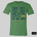 Today I Don't Feel Like Doing Anything Except My Wife I'll Do Her T-Shirt