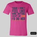 Today I Don't Feel Like Doing Anything Except My Wife I'll Do Her T-Shirt