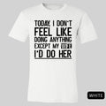 Today I Don't Feel Like Doing Anything Except My Wife I'll Do Her Shirt