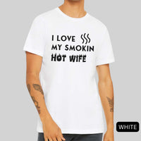 Thumbnail for I Love My Smokin Hot Wife Shirt
