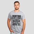Hunting Is Not A Hobby, It's A Post. Apocalyptic Survival Skill T-Shirt