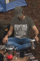 Hunting Is Not A Hobby, It's A Post. Apocalyptic Survival Skill T-Shirt