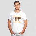 I Smoke Meat T- Shirt